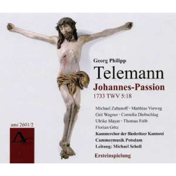 Georg Philipp Telemann (1681-1767): Johannes-Passion (1733) TWV 5:18 - Amati 4011030260124 - (CD / Titel: A-G)