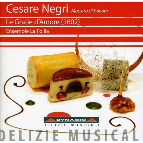 Cesare Negri (1535-1604): Le Gratie dAmore (1602) - Dynamic 8007144680060 - (CD / Titel: A-G)