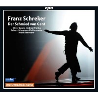 Franz Schreker (1878-1934): Der Schmied von Gent - CPO...