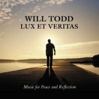 Will Todd: Lux et Veritas - Music for Peace and...