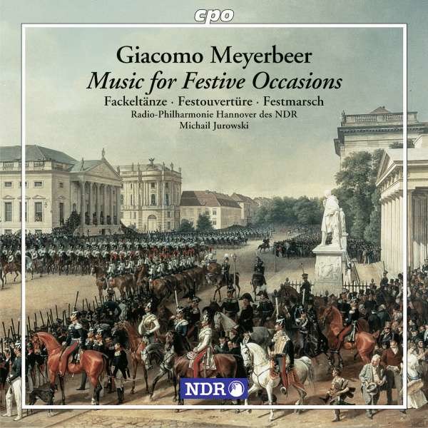 Giacomo Meyerbeer (1791-1864): Musik zu festlichen Anlässen - CPO 0761203916825 - (CD / Titel: A-G)