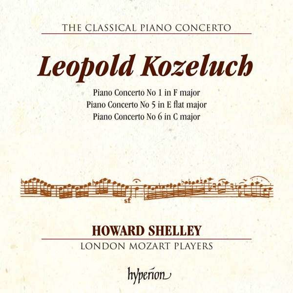 Leopold Kozeluch (1747-1818): Klavierkonzerte Nr.1,5,6 (F-Dur, Es-Dur, C-Dur) - Hyperion 0034571281544 - (CD / Titel: H-Z)