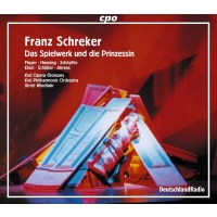 Franz Schreker (1878-1934): Das Spielwerk und die...