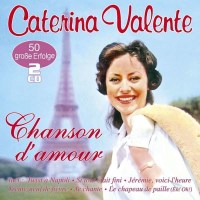 Caterina Valente: Chanson DAmour: 50 große Erfolge...