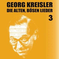 Georg Kreisler (1922-2011): Die alten bösen Lieder 3...