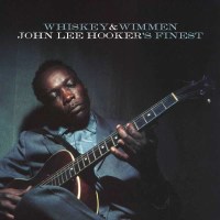 Whiskey And Wimmen: John Lee Hookers Finest - Concord Re...