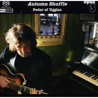 Peder Af Ugglas: Autumn Shuffle - Opus 3 7392420220421 -...