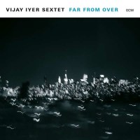 Vijay Iyer: Far From Over - ECM Record 5767386 - (CD / F)