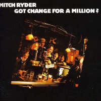 Mitch Ryder: Got Change For A Million? - Repertoire RR...