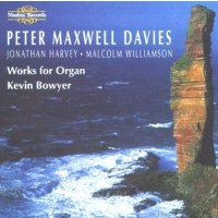 Peter Maxwell Davies (1934-2016): Bowyer,Kevin-Organ...