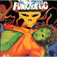 Funkadelic: Lets Take It To The Stage - Ace Recrds SEW...