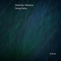 Dobrinka Tabakova: String Paths - ECM Record 4764826 -...