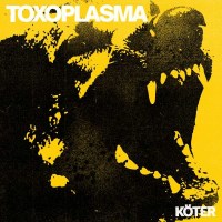 Toxoplasma: K�ter (Limited Edition) - Aggressive...