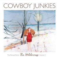 Cowboy Junkies: The Wilderness: The Nomad Series Volume 4...