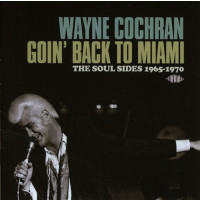 Wayne Cochran: Goin Back To Miami: The Soul Sides 1965 -...