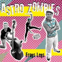 Astro Zombies: Frogs Legs - Crazy Love 00081443 - (Musik...