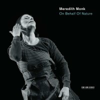 Meredith Monk: On Behalf of Nature - ECM Record...