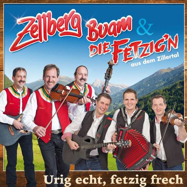 Zellberg Buam & die Fetzign aus dem Zillertal: Urig echt,fetzi frech - Mcp/Vm 190004 - (Musik / Titel: H-Z)