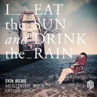 I eat the sun and drink the rain (für Chor &...