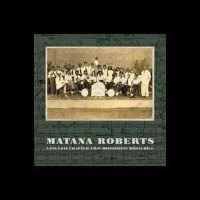 Matana Roberts: Coin Coin Chapter Two: Mississippi...