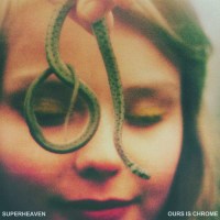 Superheaven: Ours Is Chrome (Limited Edition) (Colored...