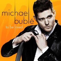 Michael Bublé: To Be Loved - Reprise 9362494497 -...