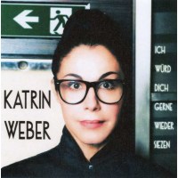 Katrin Weber: Ich würd dich gerne wieder siezen -...