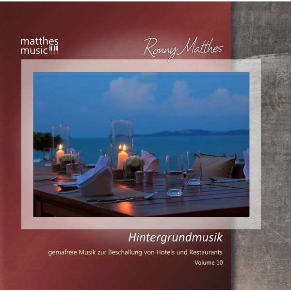 Ronny Matthes: Hintergrundmusik Vol.10 - Gemafreie Musik zur Beschallung von Hotels & Restaurants (Klaviermusik & moderne klassische Musik) - Matthesmusic - Verlag & Gemafreie Musik  - (CD / Titel: H-P)