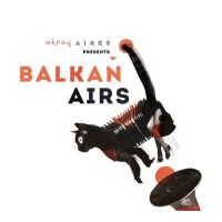 Otros Aires: Otros Aires presents Balkan Airs -   - (CD /...