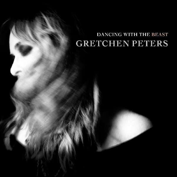 Gretchen Peters: Dancing With The Beast - PROPER  - (CD / Titel: A-G)