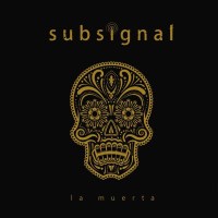 Subsignal: La Muerta (Limited Edition) - Gentle Art Of...