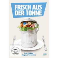 Frisch aus der Tonne - Der globale Wegwerfwahnsinn -   -...