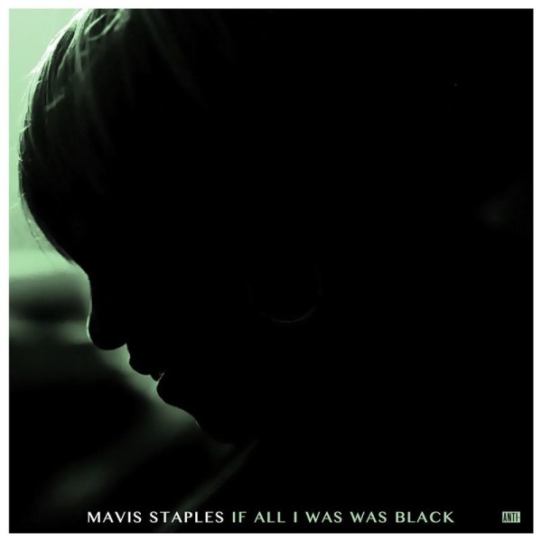 Mavis Staples: If All I Was Was Black - Anti  - (CD / Titel: H-P)