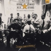 Afro-Cuban All Stars: A Toda Cuba Le Gusta (remastered)...