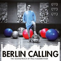 Paul Kalkbrenner: Filmmusik: Berlin Calling - The...