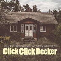 Clickclickdecker: Am Arsch der kleinen Aufmerksamkeiten -...