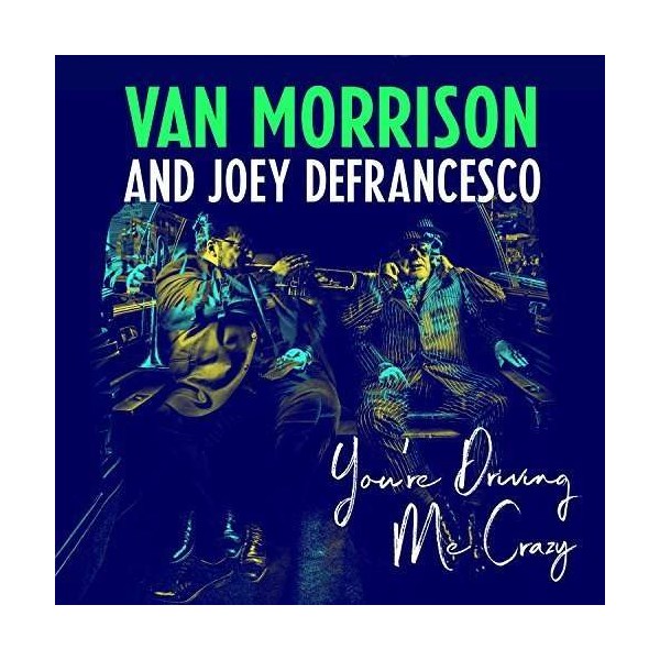 Van Morrison & Joey DeFrancesco: Youre Driving Me Crazy - Legacy  - (Vinyl / Rock (Vinyl))