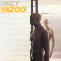 Yazoo    (Yaz): Only Yazoo - The Best Of Yazoo - Mute...