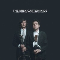 The Milk Carton Kids: All The Things That I Did And All...