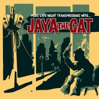 Jaya The Cat: More Late Night Transmissions With......