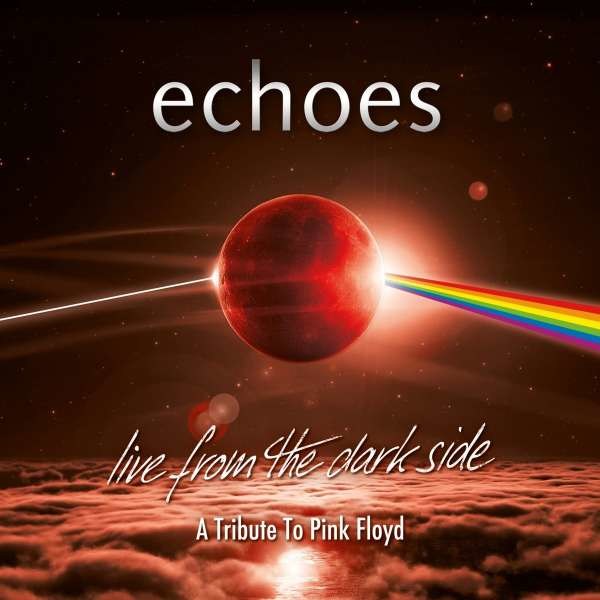 Echoes: Live From The Dark Side: A Tribute To Pink Floyd -   - (CD / Titel: H-P)