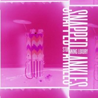 Snapped Ankles: Stunning Luxury -   - (Vinyl / Rock (Vinyl))