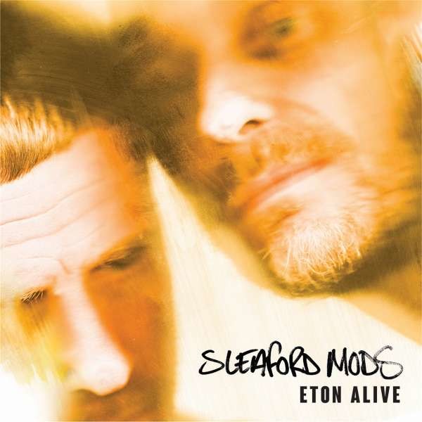 Sleaford Mods: Eton Alive - Extreme Eating  - (CD / Titel: A-G)