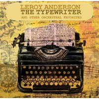 Leroy Anderson (1908-1975): The Typewriter -   - (CD /...