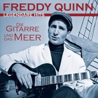 Freddy Quinn: Die Gitarre und das Meer: Legendäre...