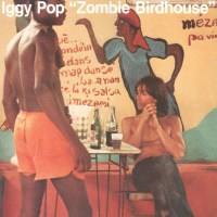 Iggy Pop: Zombie Birdhouse (remastered) (180g) - Caroline...