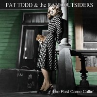 Pat Todd & The Rankoutsiders: The Past Came Callin -...