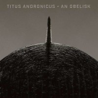 Titus Andronicus: An Obelisk -   - (Vinyl / Pop (Vinyl))