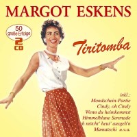 Margot Eskens: Tiritomba: 50 große Erfolge -...