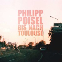 Philipp Poisel: Bis nach Toulouse (180g) - Grönland...